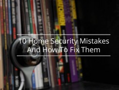 10 Home Security Mistakes And How To Fix Them